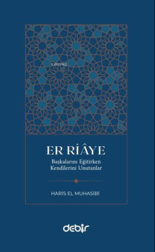 Er Riaye;Başkalarını Eğitirken Kendilerini Unutanlar