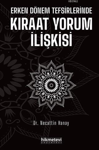 Erken Dönem Tefsirlerinde Kıraat Yorum İlişkisi