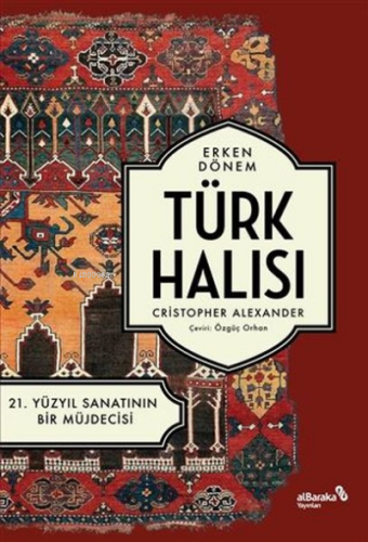 Erken Dönem Türk Halısı;21. Yüzyıl Sanatının Bir Müjdecisi