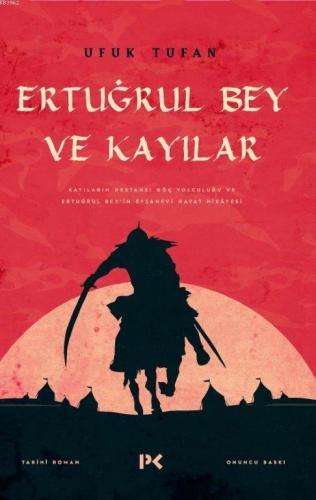 Ertuğrul Bey ve Kayılar; Kayıların Destansı Göç Yolculuğu ve Ertuğrul 