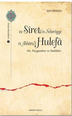 Es-Siretü'n - Nebeviyye ve Ahbaru'l - Hulefa; Hz. Pergamber ve Halifel