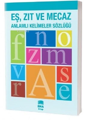 Eş Zıt ve Mecaz Anlamlı Kelimeler Sözlüğü