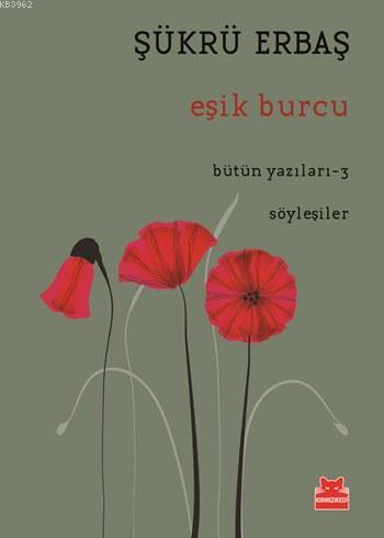 Eşik Burcu; Bütün Yazıları - 3 / Söyleşiler