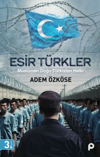 Esir Türkler;Müslüman Doğu Türkistan Halkı