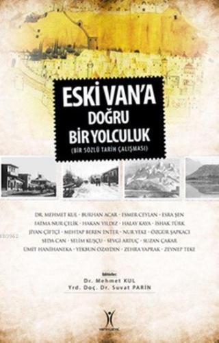 Eski Van'a Doğru Bir Yolculuk; Bir Sözlü Tarih Çalışması