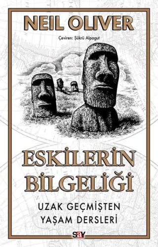 Eskilerin Bilgeliği - Uzak Geçmişten Yaşam Dersleri