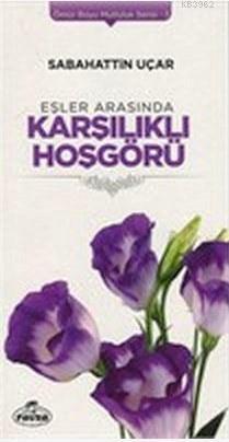 Eşler Arasında Karşılıklı Hoşgörü; Ömür Boyu Mutluluk Serisi 3