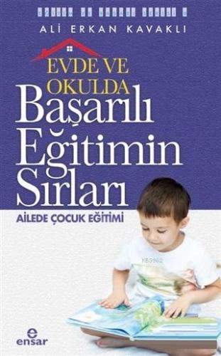 Evde ve Okulda Başarılı Eğitimin Sırları Ailede Çocuk Eğitimi