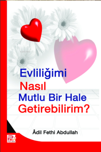 Evliliğimi Nasıl Mutlu Bir Hale Getirebilirim?