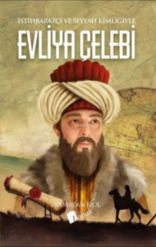 Evliya Çelebi - İstihbaratçı ve Seyyah Kimliğiyle