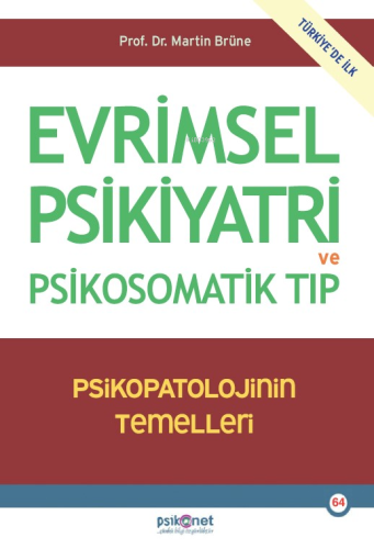 Evrimsel Psikiyatri ve Psikosomatik Tıp;Psikopatolojinin Temelleri