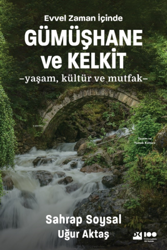 Evvel Zaman İçinde Gümüşhane ve Kelkit;Yaşam, Kültür ve Mutfak