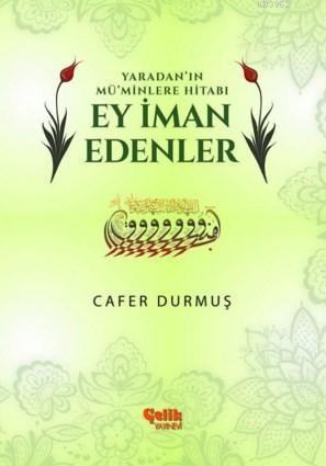 Ey İman Edenler; Yaradan' ın Mü'minlere Hitabı