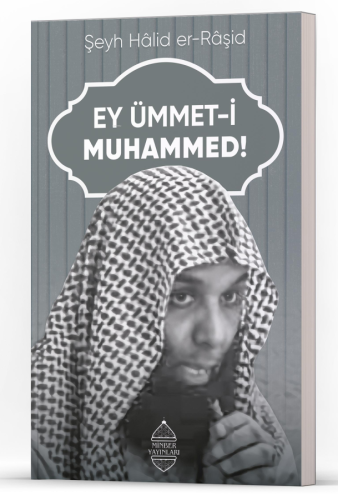 Ey Ümmet-i Muhammed!