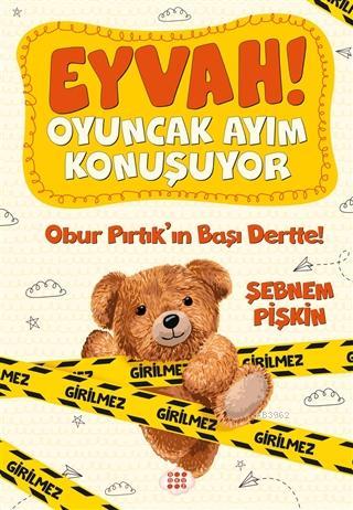 Eyvah! Oyuncak Ayım Konuşuyor 1; Obur Pırtık'ın Başı Dertte!