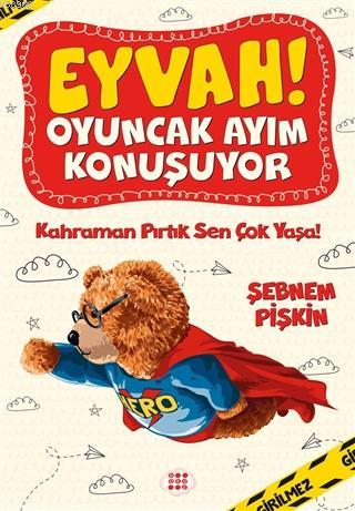 Eyvah! Oyuncak Ayım Konuşuyor 2; Kahraman Pırtık Sen Çok Yaşa!