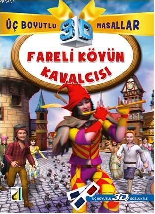 Fareli Köyün Kavalcısı; 3 Boyutlu 3D Masallar