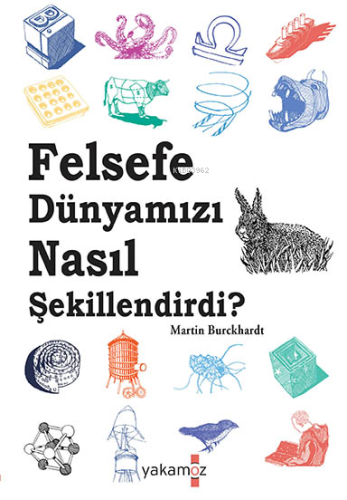 Felsefe Dünyamızı Nasıl Şekillendirdi ?