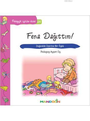 Fena Dağıttım!; Pedogojik Öyküler Dizisi - 24