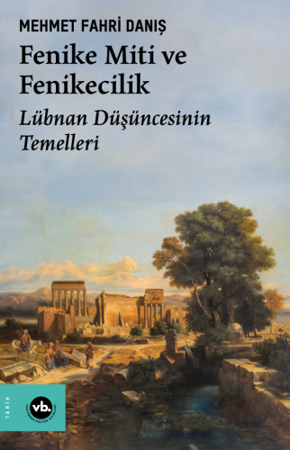 Fenike Miti ve Fenikecilik;Lübnan Düşüncesinin Temelleri