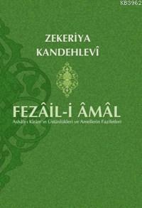 Fezail-i Amal; Ashab-ı Kiram'ın Üstünlükleri ve Amellerin Faziletleri