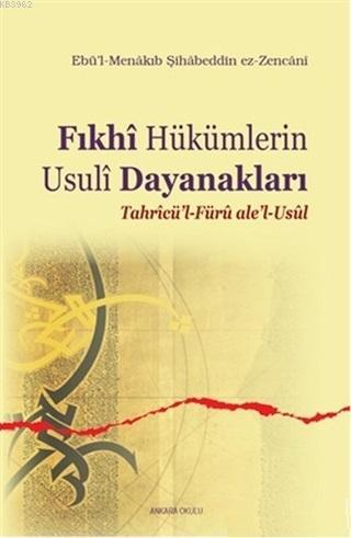 Fıkhi Hükümlerin Usuli Dayanakları; Tahricü'l-Füru ale'l-Usul