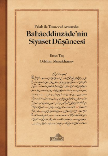 Fıkıh ile Tasavvuf Arasında: Bahaaeddinzaade'nin Siyaset Düşüncesi