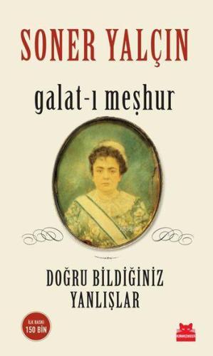 Galat-ı Meşhur; Doğru Bildiğiniz Yanlışlar