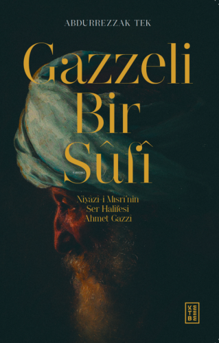 Gazzeli Bir Sûfî;Niyazî-i Mısrî'nin Ser-Halifesi Ahmed Gazzî