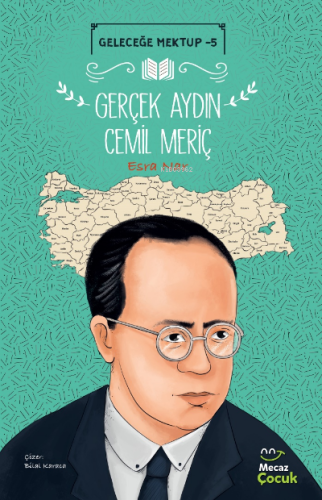 Geleceğe Mektup 5 / Gerçek Aydın Cemil Meriç