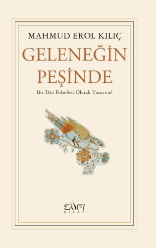 Geleneğin Peşinde;Bir Din Felsefesi Olarak Tasavvuf