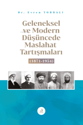 Geleneksel ve Modern Düşüncede Maslahat Tartışmaları (1871-1954)