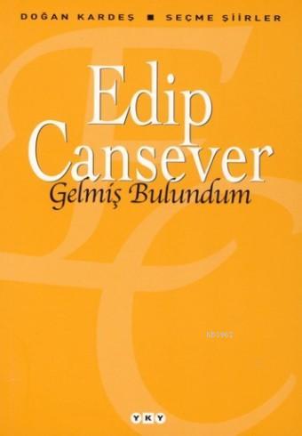 Gelmiş Bulundum; Seçme Şiirler