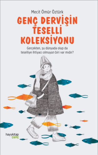 Genç Dervişin Teselli Koleksiyonu;Gerçekten, Şu Dünyada Olup da Tesell