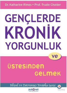 Gençlerde Kronik Yorgunluk ve Üstesinden Gelmek; Bilişsel ve Davranışç