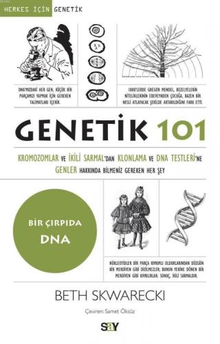 Genetik 101; Kromozomlar Ve İkili Sarmal'dan Klonlama Ve Dna Testleri'