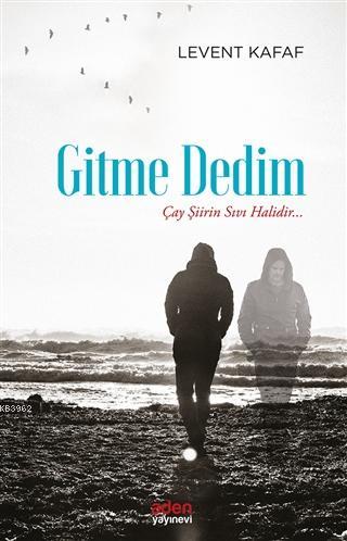 Gitme Dedim; Çay Şiirin Sıvı Halidir