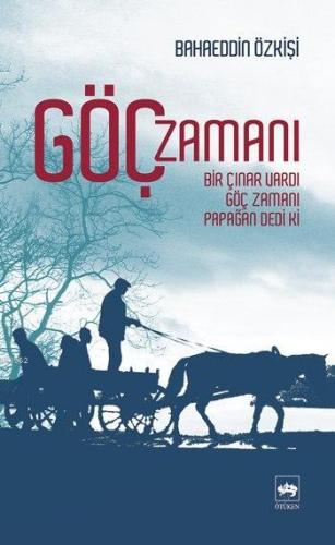 Göç Zamanı; Bir Çınar Vardı, Göç Zamanı, Papağan Dedi Ki