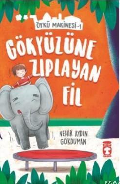 Gökyüzüne Zıplayan Fil - Öykü Makinesi 1