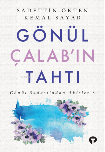 Gönül Çalab'ın Tahtı ;Gönül Sadası'ndan Akisler - 5