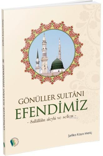 Gönüller Sultanı Efendimiz (s.a.v.)