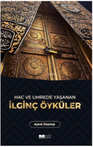 Hac ve Umrede Yaşanan İlginç Öyküler