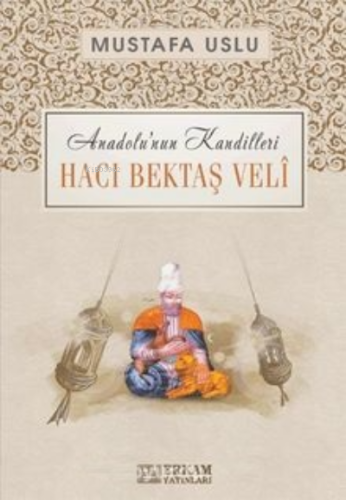 Hacı Bektaş Veli / Anadolu'nun Kandilleri