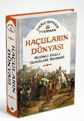 Haçlıların Dünyası - Resimli Haçlı Seferleri Rehberi