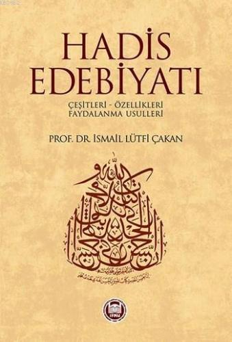 Hadis Edebiyatı; Çeşitleri - Özellikleri - Faydalanma Usulleri