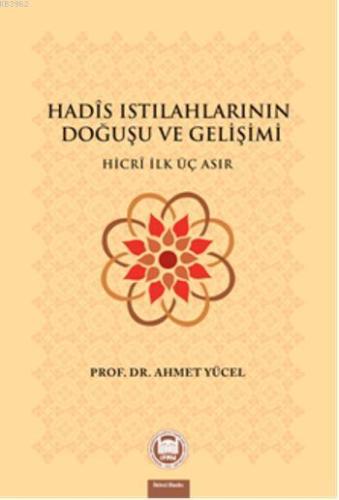 Hadis Istılahlarının Doğuşu ve Gelişimi; Hicri İlk Üç Asır