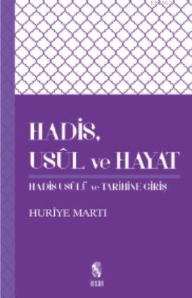 Hadis, Usûl ve Hayat; Hadis Usûlü Tarihine Giriş