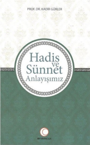 Hadis ve Sünnet Anlayışımız