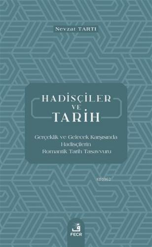 Hadisçiler ve Tarih; Gerçeklik ve Gelecek Karşısında Hadisçilerin Roma