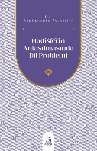 Hadislerin Anlaşılmasında Dil Problemi